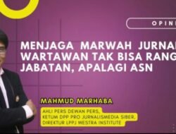 Menjaga Marwah Jurnalisme: Wartawan Tak Bisa Rangkap Jabatan, Apalagi ASN