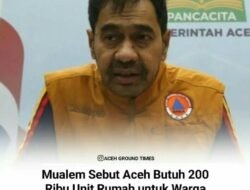Gubernur Aceh Sebut, Aceh Butuh 200 Ribu Unit Rumah Untuk Warga yang Terkena Bencana Banjir dan Longsor