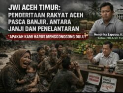 JWI Aceh Timur: Penderitaan Rakyat Aceh Pasca Banjir, Antara Janji dan Penelantaran — “Apakah Kami Harus Menggonggong Dulu”