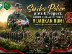 Seribu Pohon untuk Negeri: Kodim 0104/Aceh Timur Hijaukan Bumi, Sambut HUT TNI Ke-81 Tahun 2026