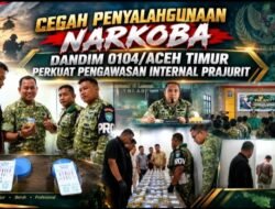Cegah Penyalahgunaan Narkoba, Dandim 0104/Aceh Timur Perkuat Pengawasan Internal Prajurit