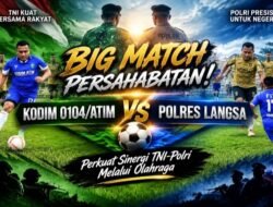 Kodim 0104/Atim VS Polres Langsa, Big Match Persahabatan, Perkuat Sinergi TNI-Polri Melalui Olahraga
